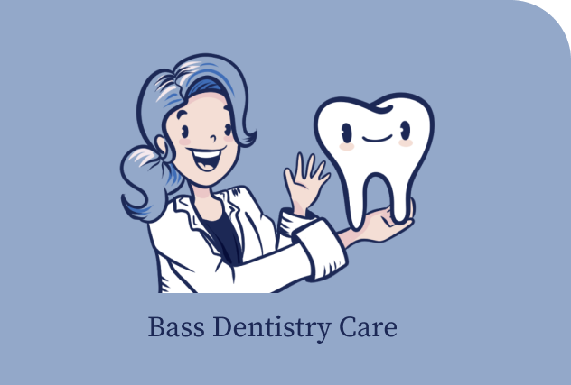Bass Dentistry Care
